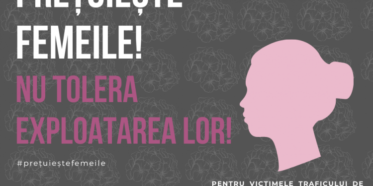 Campanie de prevenire a traficului de persoane: “Prețuiește femeile! Nu tolera exploatarea lor!”