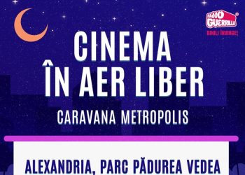 Caravana Metropolis – cinema în aer liber, pentru prima dată la Alexandria, între 1 – 6 august