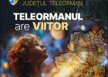 “TELEORMANUL are VIITOR”, campanie inedită, inițiată de prefectul județului